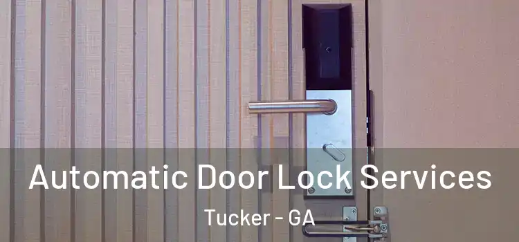  Automatic Door Lock Services Tucker - GA