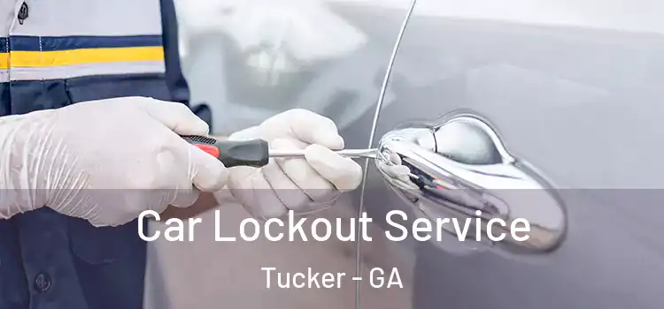 Car Lockout Service Tucker - GA
