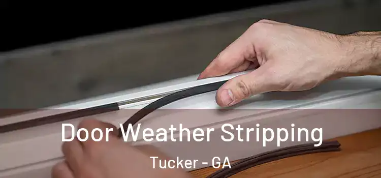 Door Weather Stripping Tucker - GA