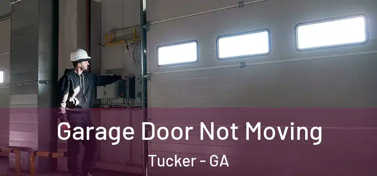  Garage Door Not Moving Tucker - GA