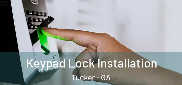 Keypad Lock Installation Tucker - GA