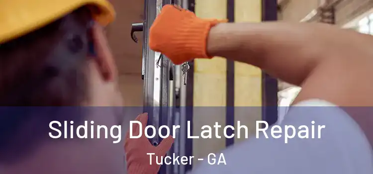 Sliding Door Latch Repair Tucker - GA
