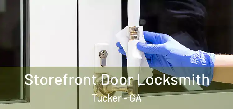 Storefront Door Locksmith Tucker - GA
